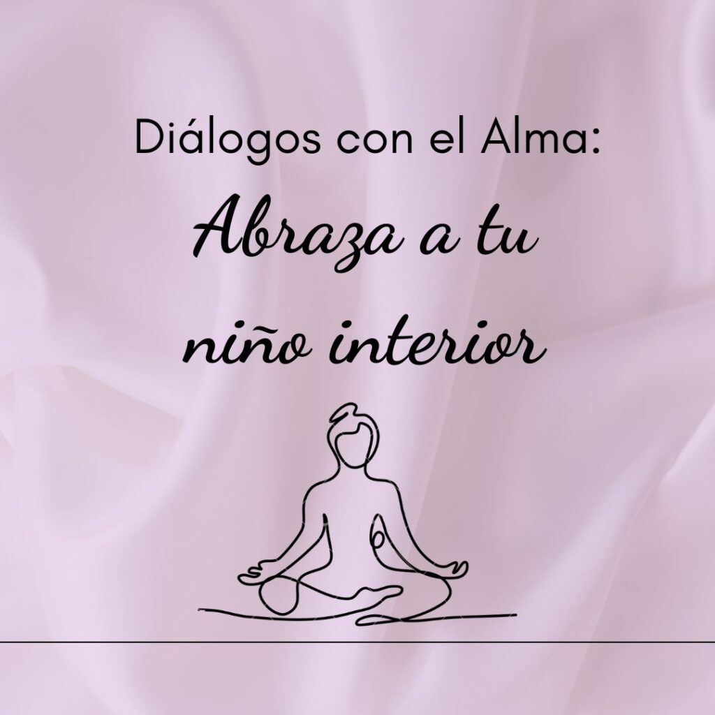 «Diálogos con el Alma: Sanando a tu Niño Interior»